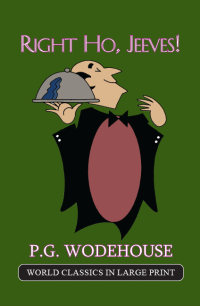 Right Ho, Jeeves! P. G. Wodehouse Large Print Book Co LLC edition