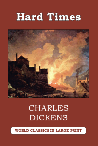 Hard Times by Charles Dickens The Large Print Book Company LLC