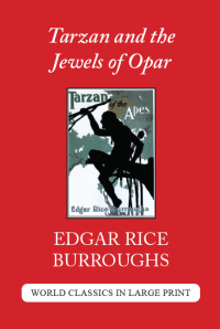 Tarzan and the Jewels of Opar E.R. Burroughs Large Print Book Co. LLC edition