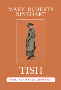 Tish by Mary Roberts Rinehart Large Print Book Company LLC