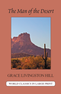 The Man of the Desert Grace Livingston Hill Large Print Book Co., LLC edition