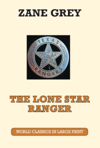 The Lone Star Ranger Zane Grey Large Print Book Company LLC