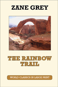 The Rainbow Trail Zane Grey Large Print Book Co., LLC edition