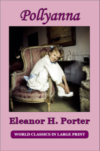 Pollyanna by Eleanor H. Porter Large Print Book Company LLC edition