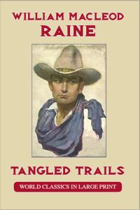 Tangled Trails by William Macleod Raine Large Print Book Co., LLC edition