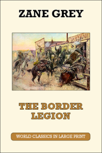 The Border Legion Zane Grey Large Print Book Company LLC edition