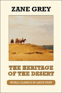 The Heritage of the Desert by Zane Grey Large Print Book Company LLC