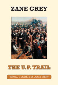 The U.P. Trail by Zane Grey Large Print Book Co., LLC edition