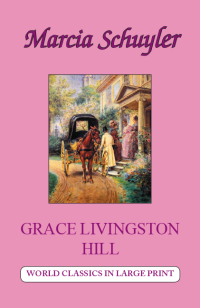 Marcia Schuler by Grace Livingston Hill Large Print Book Company LLC edition