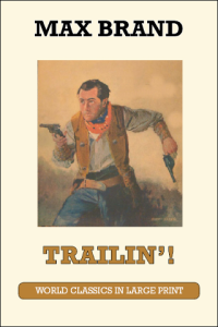 Trailin'! by Max Brand Large Print Book Co., LLC edition