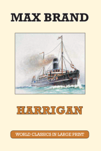 Harrigan by Max Brand The Large Print Book Company LLC