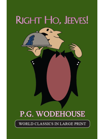 Right Ho, Jeeves! P. G. Wodehouse Large Print Book Co LLC edition