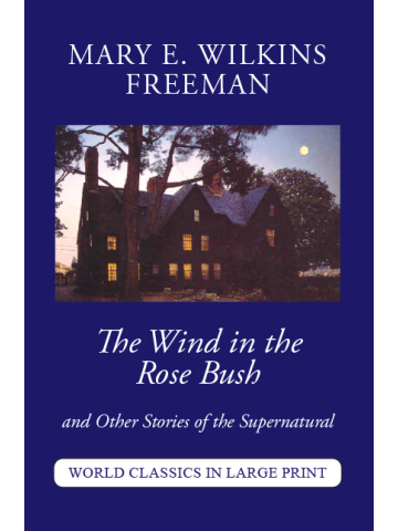 The Wind in the Rose Bush by Mary Freeman Large Print Book Company LLC