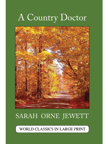 A Country Doctor by Sarah Orne Jewett Large Print Book Co