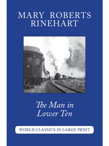 The Man in Lower Ten Mary Roberts Rinehart Large Print Book Co., LLC edition
