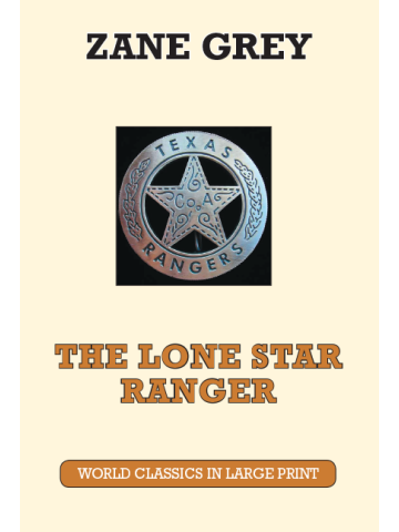The Lone Star Ranger Zane Grey Large Print Book Company LLC