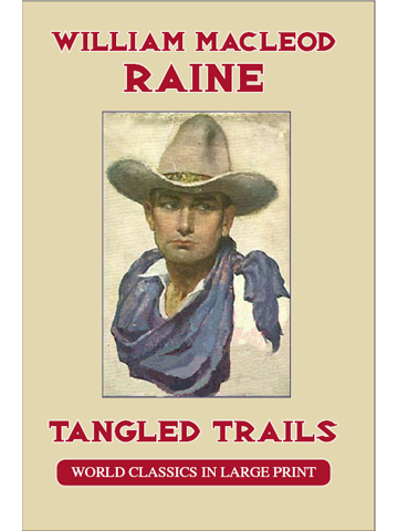Tangled Trails by William Macleod Raine Large Print Book Co., LLC edition