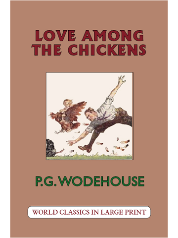 Love Among the Chickens P.G. Wodehouse Large Print Book Co., LLC edition