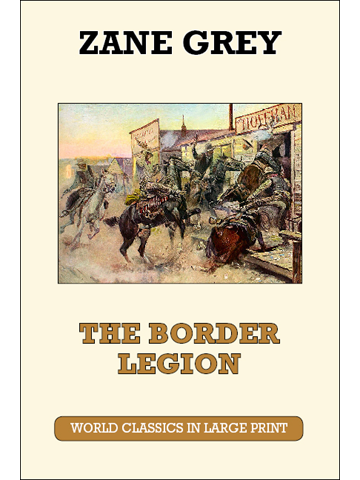 The Border Legion Zane Grey Large Print Book Company LLC edition