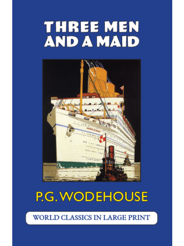 Three Men and a Maid P.G. Wodehouse Large Print Book Company LLC