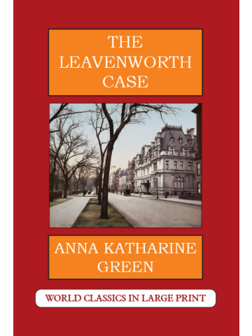 The Leavenworth Case Anna Katharine Green Large Print Book Company LLC edition