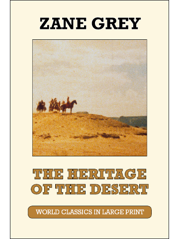 The Heritage of the Desert by Zane Grey Large Print Book Company LLC