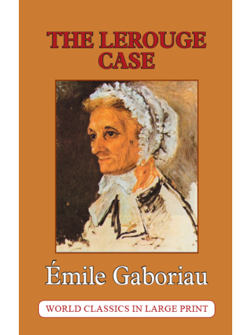 The Lerouge Case Émile Gaboriau Large Print Book Co. LLC edition