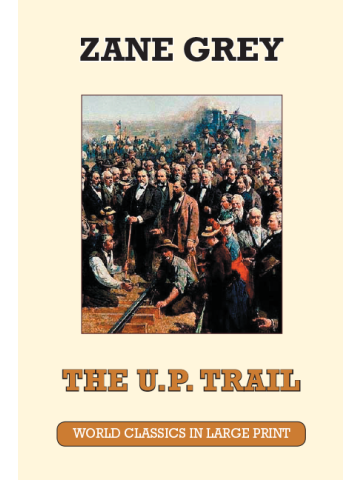 The U.P. Trail by Zane Grey Large Print Book Co., LLC edition