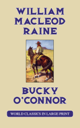 Bucky O'Connor by William Macleod Raine Large Print Book Company LLC