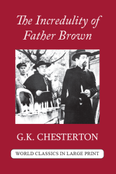 The Incredulity of Father Brown G. K. Chesterton Large Print Book Company LLC edition